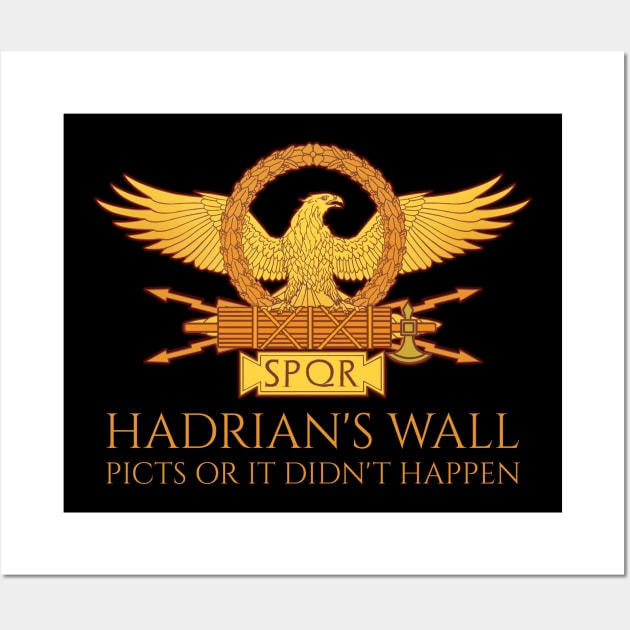 SPQR Rome - Hadrian's Wall - Picts Or It Did Not Happen Wall Art by Styr Designs